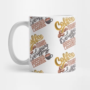 Coffee makes everything possible, coffee slogan white pattern Mug